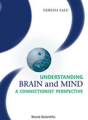 Understanding Brain and Mind: A Connectionist Perspective de Yehuda Salu