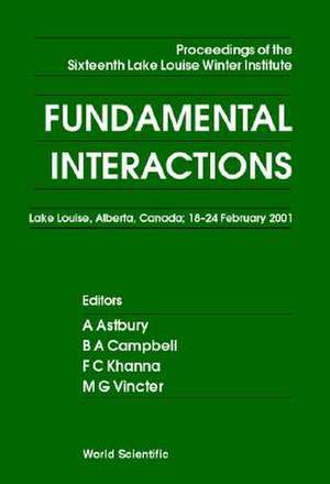 Fundamental Interactions - Proceedings of the Sixteenth Lake Louise Winter Institute de A. Astbury