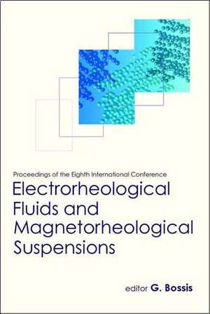 Electrorheological Fluids And Magnetorheological Suspensions (Ermr 2001) - Proceedings Of The Eighth International Conference de Bossis G