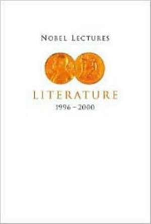 Nobel Lectures in Literature, Vol 5 (1996-2000) de Horace Engdahl