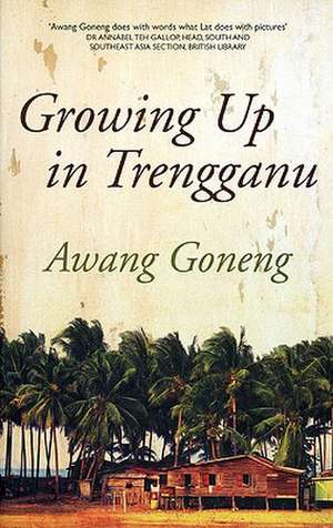 Growing Up in Trengganu de Awang Goneng