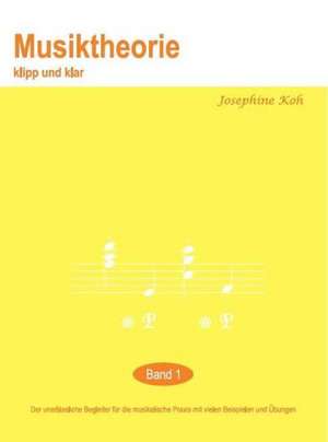 Musiktheorie Klipp und Klar 1 de Josephine Koh