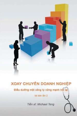 Corporate Turnaround (Vietnamese): Nursing a Sick Company Back to Health (Second Edition) de Teng, Dr Michael