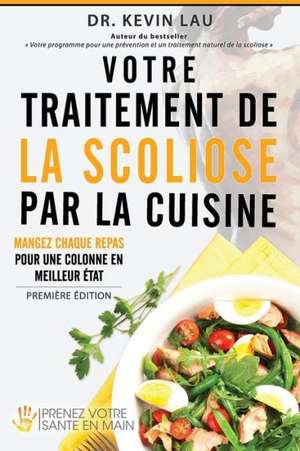 Votre Traitement de La Scoliose Par La Cuisine: Renforcez Votre Colonne, Un Repas a la Fois !