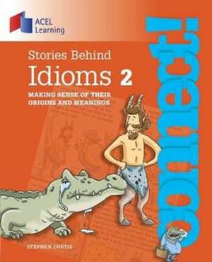 Stories Behind Idioms 2 de Stephen Curtis