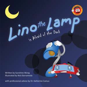 Lino the Lamp Is Afraid of the Dark de Sunshine Wong