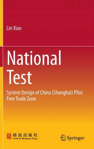 National Test: System Design of China (Shanghai) Pilot Free Trade Zone de Lin Xiao