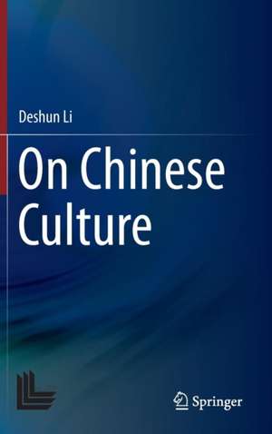 On Chinese Culture de Deshun Li