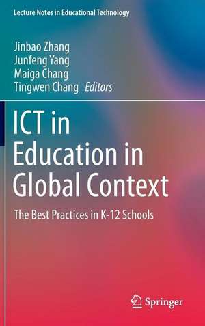 ICT in Education in Global Context: The Best Practices in K-12 Schools de Jinbao Zhang