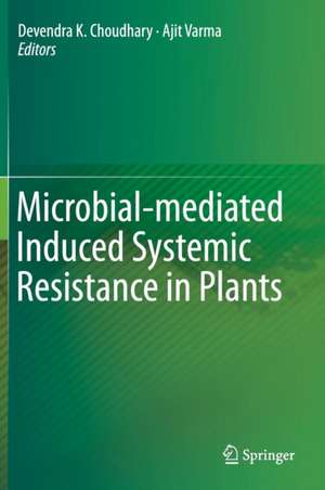 Microbial-mediated Induced Systemic Resistance in Plants de Devendra K. Choudhary