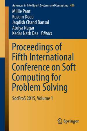 Proceedings of Fifth International Conference on Soft Computing for Problem Solving: SocProS 2015, Volume 1 de Millie Pant