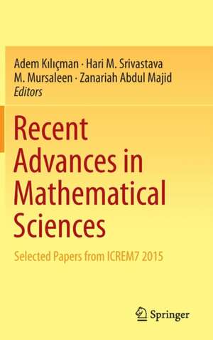 Recent Advances in Mathematical Sciences: Selected Papers from ICREM7 2015 de Adem Kılıçman