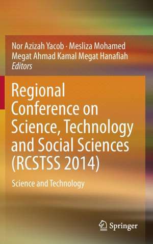 Regional Conference on Science, Technology and Social Sciences (RCSTSS 2014): Science and Technology de Nor Azizah Yacob