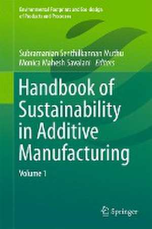 Handbook of Sustainability in Additive Manufacturing: Volume 1 de Subramanian Senthilkannan Muthu