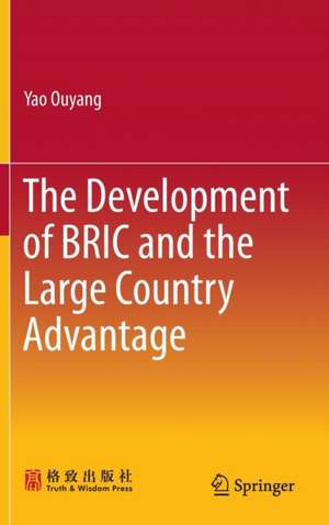 The Development of BRIC and the Large Country Advantage de Yao Ouyang