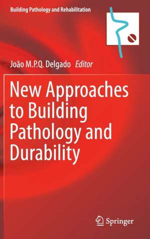 New Approaches to Building Pathology and Durability de João M.P.Q. Delgado