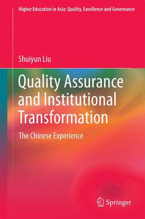 Quality Assurance and Institutional Transformation: The Chinese Experience de Shuiyun Liu