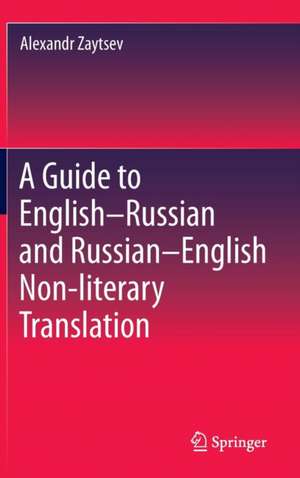 A Guide to English–Russian and Russian–English Non-literary Translation de Alexandr Zaytsev