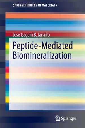 Peptide-Mediated Biomineralization de JOSE ISAGANI B. JANAIRO