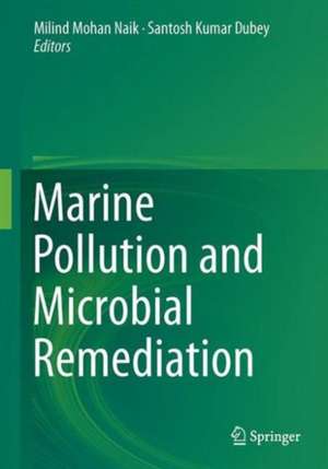 Marine Pollution and Microbial Remediation de Milind Mohan Naik