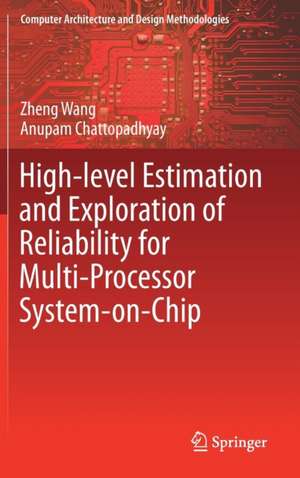 High-level Estimation and Exploration of Reliability for Multi-Processor System-on-Chip de Zheng Wang