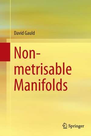 Non-metrisable Manifolds de David Gauld