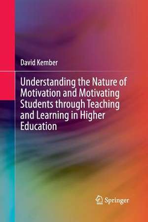 Understanding the Nature of Motivation and Motivating Students through Teaching and Learning in Higher Education de David Kember