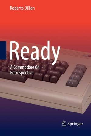 Ready: A Commodore 64 Retrospective de Roberto Dillon