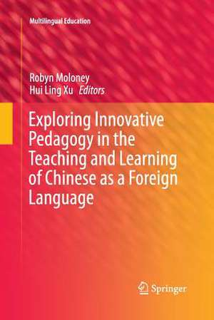 Exploring Innovative Pedagogy in the Teaching and Learning of Chinese as a Foreign Language de Robyn Moloney