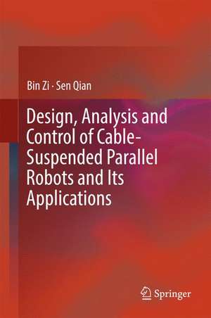 Design, Analysis and Control of Cable-Suspended Parallel Robots and Its Applications de Bin Zi