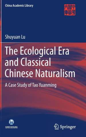 The Ecological Era and Classical Chinese Naturalism: A Case Study of Tao Yuanming de Shuyuan Lu