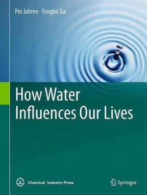 How Water Influences Our Lives de Per Jahren