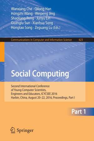 Social Computing: Second International Conference of Young Computer Scientists, Engineers and Educators, ICYCSEE 2016, Harbin, China, August 20-22, 2016, Proceedings, Part I de Wanxiang Che