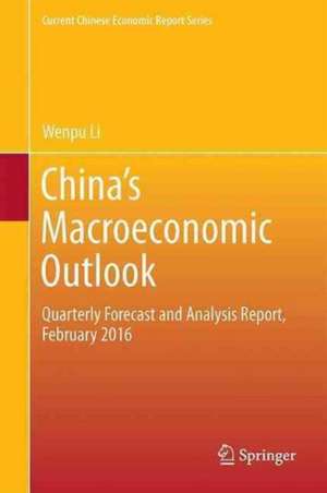 China’s Macroeconomic Outlook: Quarterly Forecast and Analysis Report, February 2016 de Center for Macroeconomic Research of Xiamen University