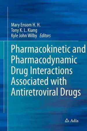 Pharmacokinetic and Pharmacodynamic Drug Interactions Associated with Antiretroviral Drugs de Tony K. L. Kiang