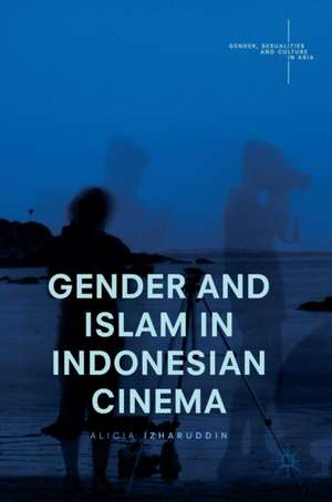 Gender and Islam in Indonesian Cinema de Alicia Izharuddin