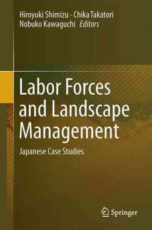 Labor Forces and Landscape Management: Japanese Case Studies de Hiroyuki Shimizu