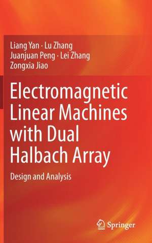 Electromagnetic Linear Machines with Dual Halbach Array: Design and Analysis de Liang Yan