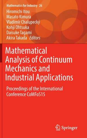 Mathematical Analysis of Continuum Mechanics and Industrial Applications: Proceedings of the International Conference CoMFoS15 de Hiromichi Itou