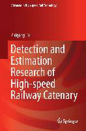 Detection and Estimation Research of High-speed Railway Catenary de Zhigang Liu