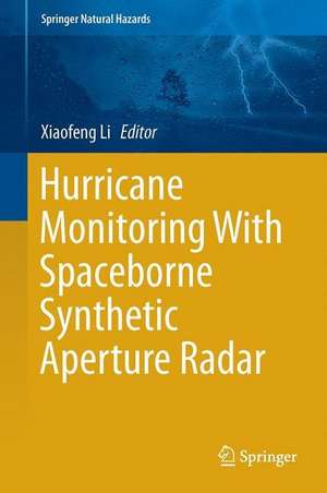 Hurricane Monitoring With Spaceborne Synthetic Aperture Radar de Xiaofeng Li