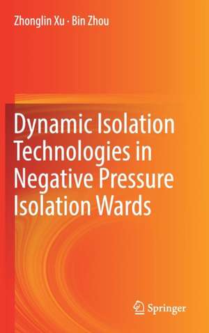 Dynamic Isolation Technologies in Negative Pressure Isolation Wards de Zhonglin Xu