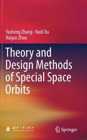 Theory and Design Methods of Special Space Orbits de Yasheng Zhang