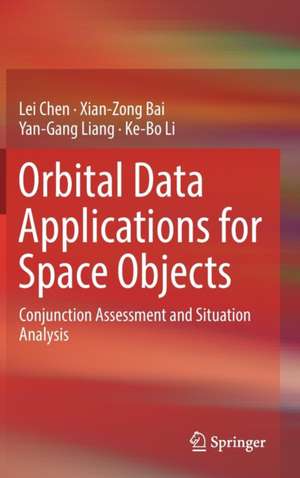 Orbital Data Applications for Space Objects: Conjunction Assessment and Situation Analysis de Lei Chen