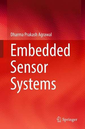 Embedded Sensor Systems de Dharma Prakash Agrawal