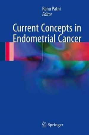 Current Concepts in Endometrial Cancer de Ranu Patni