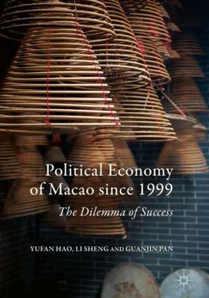 Political Economy of Macao since 1999: The Dilemma of Success de Yufan Hao