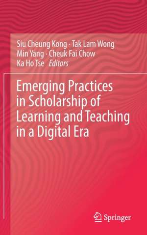 Emerging Practices in Scholarship of Learning and Teaching in a Digital Era de Siu Cheung Kong