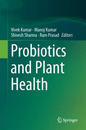 Probiotics and Plant Health de Vivek Kumar