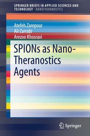 SPIONs as Nano-Theranostics Agents de Atefeh Zarepour